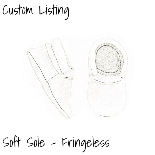 CUSTOM LISTING - Baby Fringeless Mocs